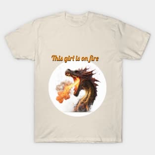 This girl is on fire - Dragon edition T-Shirt